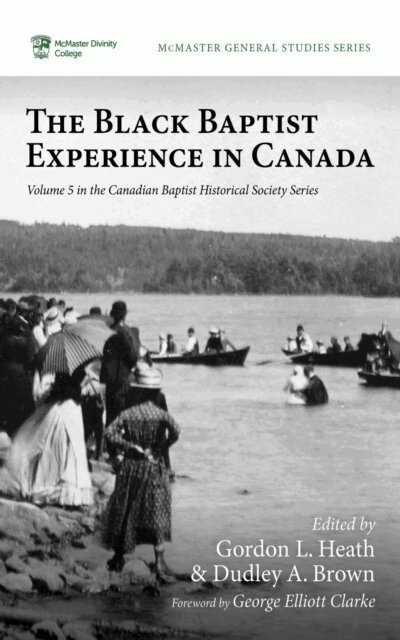 Dudley A. Brown, Gordon L. Heath - Black Baptist Experience in Canada, E-bok