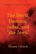 The Devil, Demons, Judas, and &quot;the Jews&quot;