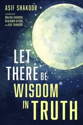 Asif Shakoor - Let There Be Wisdom in Truth, Häftad. Tillgänglighet: Lägg i varukorg