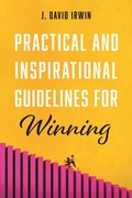 Practical and Inspirational Guidelines for Winning