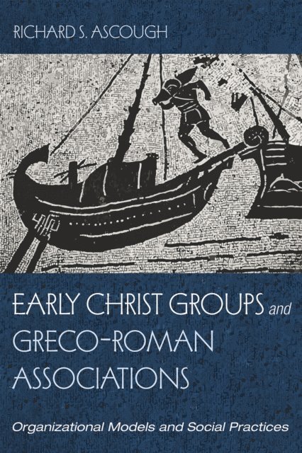 Richard S. Ascough - Early Christ Groups and Greco-Roman Associations, E-bok