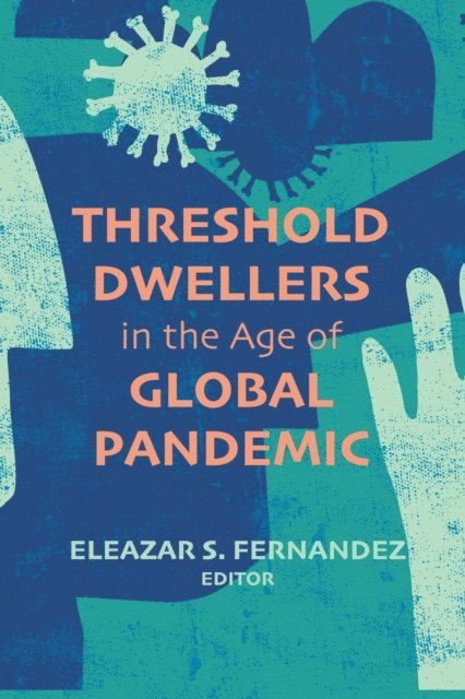 Eleazar S. Fernandez - Threshold Dwellers in the Age of Global Pandemic, E-bok