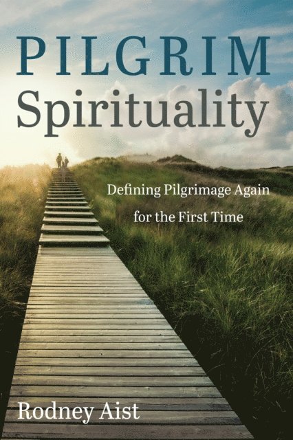 Rodney Aist - Pilgrim Spirituality, E-bok