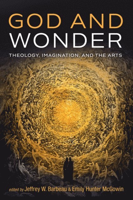 Emily Hunter McGowin, Jeffrey W. Barbeau - God and Wonder, E-bok