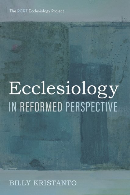 Billy Kristanto - Ecclesiology in Reformed Perspective, E-bok