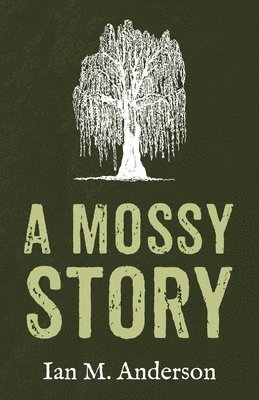 Ian M Anderson - Mossy Story, Inbunden