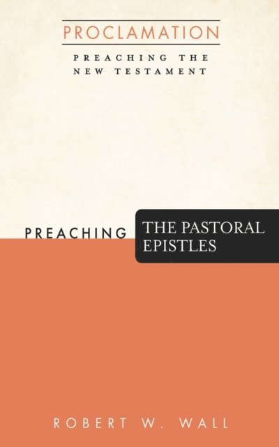 Robert W. Wall - Preaching the Pastoral Epistles, E-bok