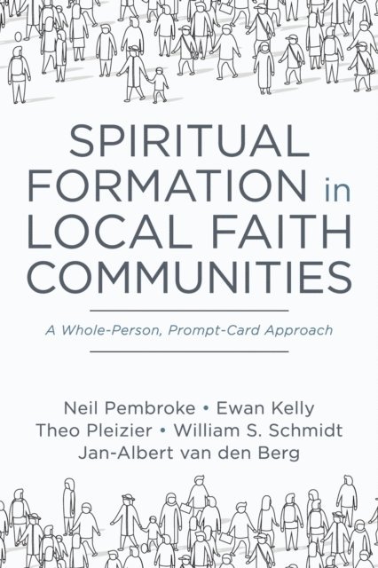 Jan-Albert van den Berg, William S. Schmidt, Theo Pleizier, Ewan Kelly, Neil Pembroke - Spiritual Formation in Local Faith Communities, E-bok