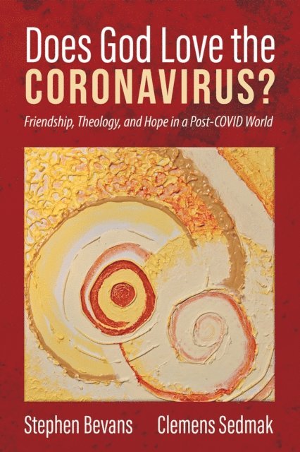 Clemens Sedmak, Stephen Bevans - Does God Love the Coronavirus?, E-bok