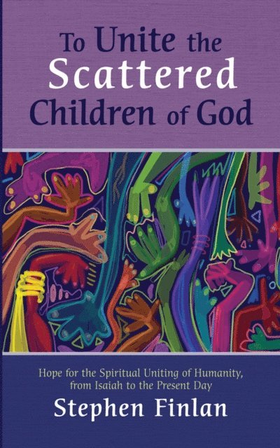 Stephen Finlan - To Unite the Scattered Children of God, E-bok