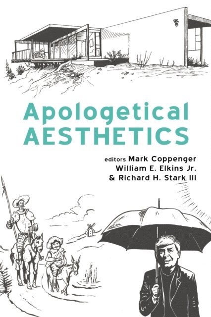 Richard H. Stark III, William E. Elkins Jr., Mark Coppenger - Apologetical Aesthetics, E-bok