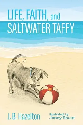 J B Hazelton - Life, Faith, and Saltwater Taffy, Häftad. Tillgänglighet: Lägg i varukorg