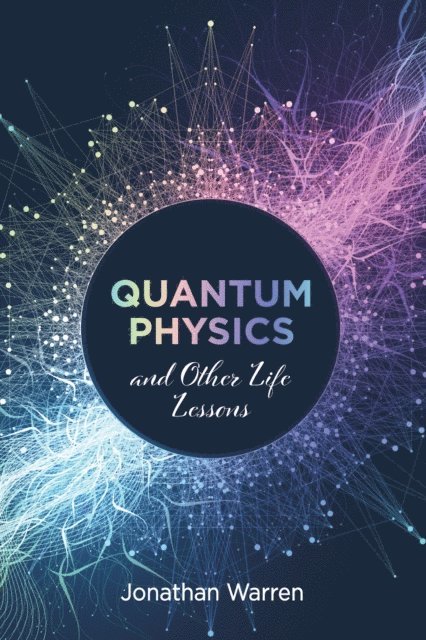 Jonathan Warren - Quantum Physics and Other Life Lessons, E-bok