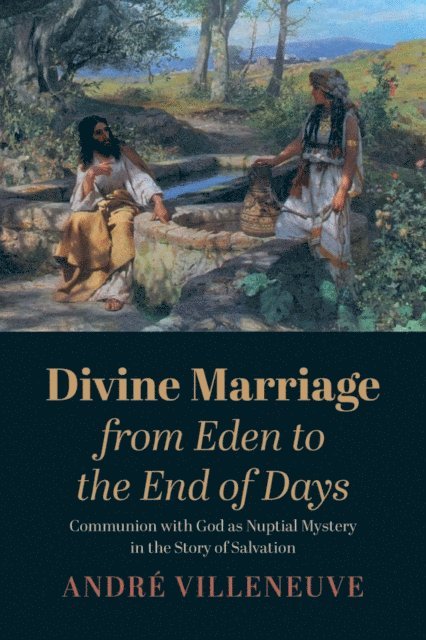 Andre Villeneuve - Divine Marriage from Eden to the End of Days, E-bok