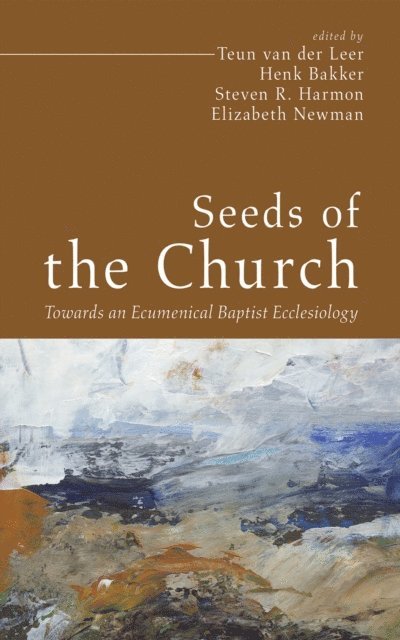 Elizabeth Newman, Steven R. Harmon, Henk Bakker, Teun van der Leer - Seeds of the Church, E-bok