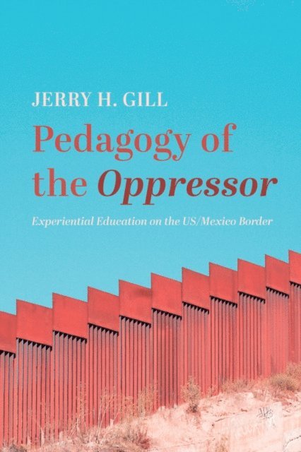 Jerry H. Gill - Pedagogy of the Oppressor, E-bok
