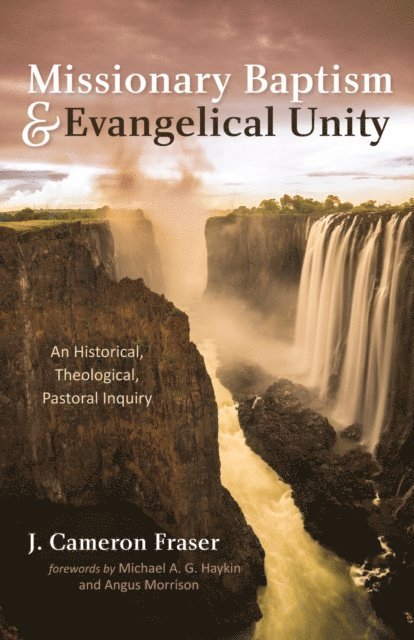 J. Cameron Fraser - Missionary Baptism & Evangelical Unity, E-bok. Tillgänglighet: Lägg i varukorg