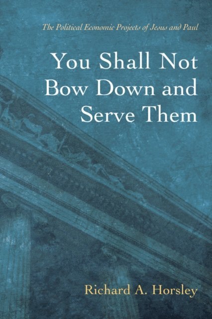 Richard A. Horsley - You Shall Not Bow Down and Serve Them, E-bok