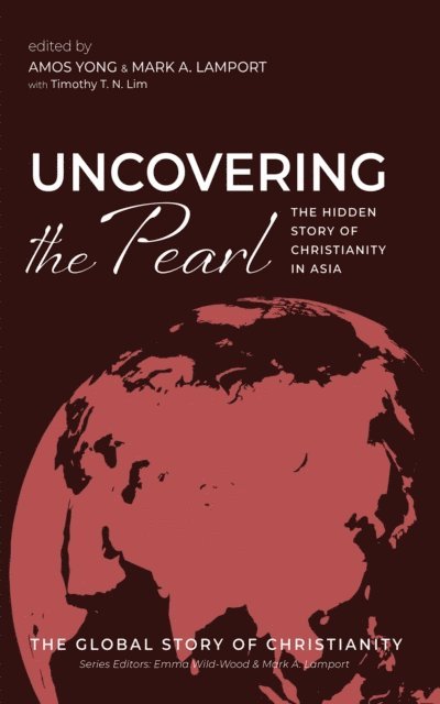 Timothy T. N. Lim, Mark A. Lamport, Amos Yong - Uncovering the Pearl, E-bok