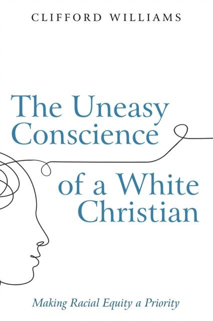 Clifford Williams - Uneasy Conscience of a White Christian, E-bok