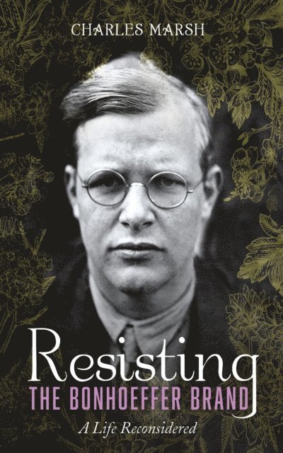 Charles Marsh - Resisting the Bonhoeffer Brand, E-bok