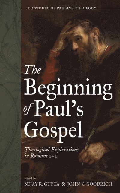 John K. Goodrich, Nijay K. Gupta - Beginning of Paul's Gospel, E-bok
