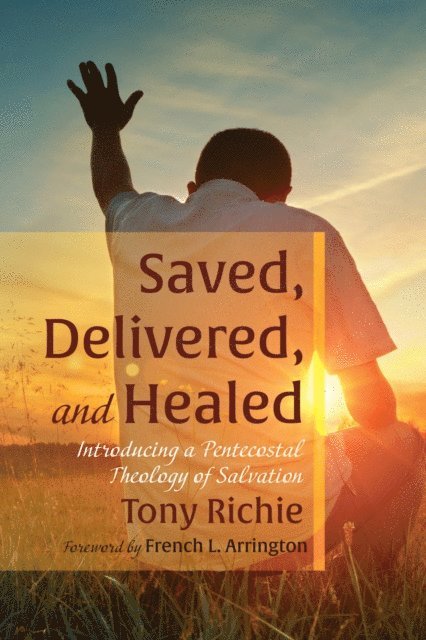 Tony Richie - Saved, Delivered, and Healed, E-bok