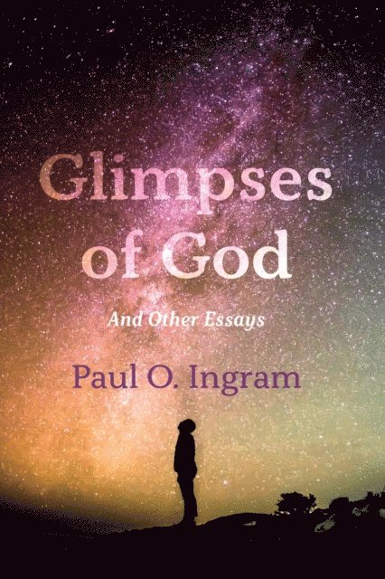 Paul O. Ingram - Glimpses of God, E-bok