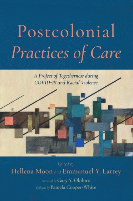 Emmanuel Y. Lartey, Hellena Moon - Postcolonial Practices of Care, E-bok