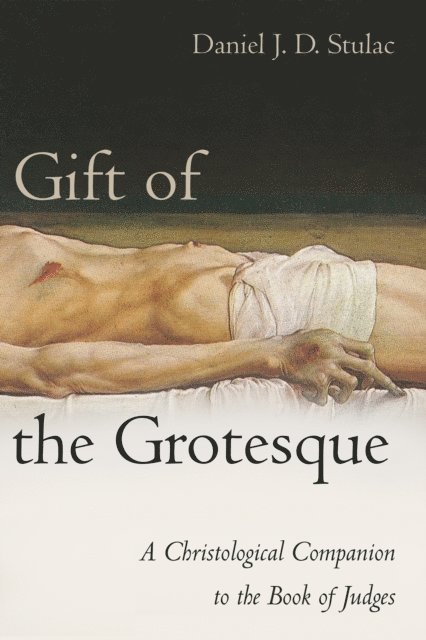Daniel J. D. Stulac - Gift of the Grotesque, E-bok