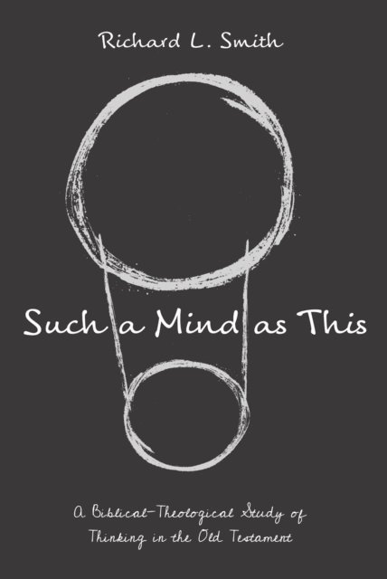 Richard L. Smith - Such a Mind as This, E-bok