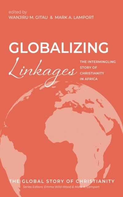 Mark A. Lamport, Wanjiru M. Gitau - Globalizing Linkages, E-bok