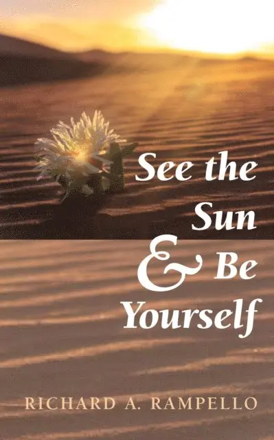 Richard A. Rampello - See the Sun and Be Yourself, E-bok. Tillgänglighet: Lägg i varukorg