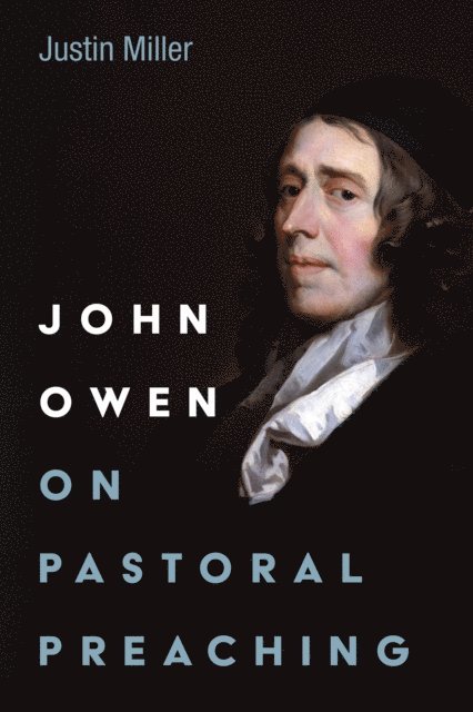 Justin Miller - John Owen on Pastoral Preaching, E-bok
