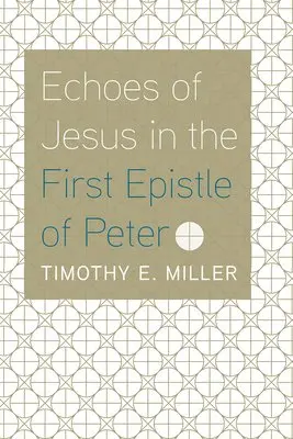 Timothy E Miller - Echoes of Jesus in the First Epistle of Peter, Inbunden. Tillgänglighet: Lägg i varukorg