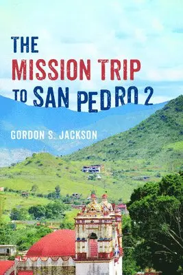 Gordon S Jackson - Mission Trip to San Pedro 2, Häftad. Tillgänglighet: Lägg i varukorg