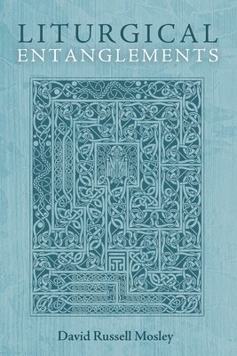 Liturgical Entanglements