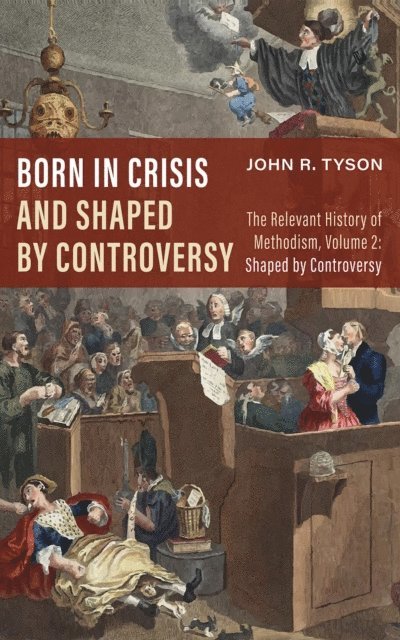 John R. Tyson - Born in Crisis and Shaped by Controversy, Volume 2, E-bok
