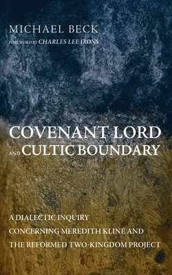 Michael Beck - Covenant Lord and Cultic Boundary, Häftad. Tillgänglighet: Lägg i varukorg