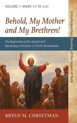 Bryan M Christman - Behold, My Mother and My Brethren!, Häftad. Tillgänglighet: Lägg i varukorg