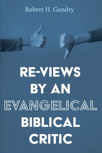 Robert H. Gundry - Re-Views by an Evangelical Biblical Critic, E-bok