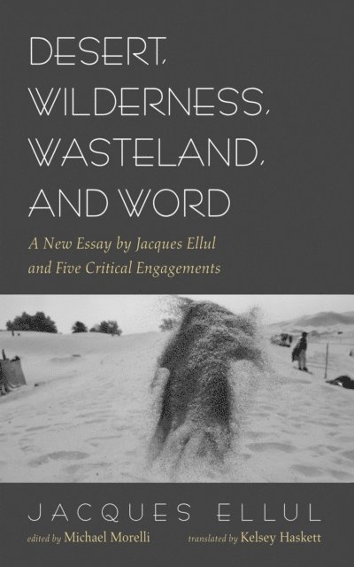 Jacques Ellul, Michael Morelli - Desert, Wilderness, Wasteland, and Word, E-bok