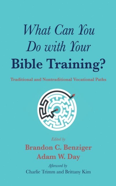 Adam W. Day, Brandon C. Benziger - What Can You Do with Your Bible Training?, E-bok