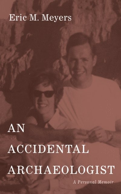 Eric M. Meyers - Accidental Archaeologist, E-bok