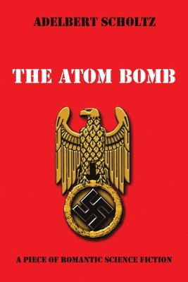 Adelbert Scholtz - Atom Bomb, Inbunden