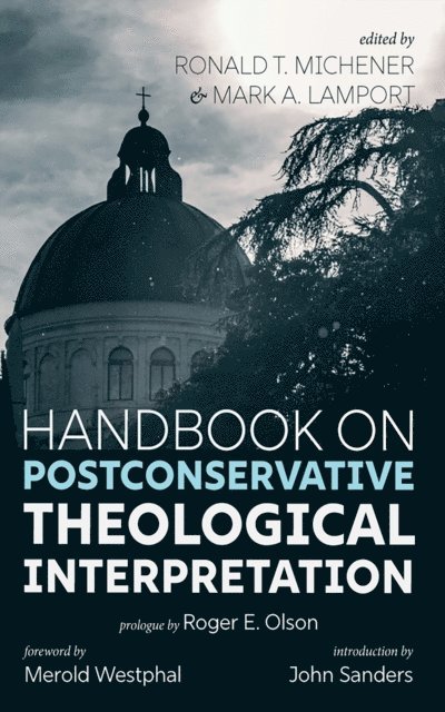 Mark A. Lamport, Ronald T. Michener - Handbook on Postconservative Theological Interpretation, E-bok