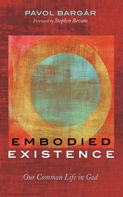 Pavol Bargár - Embodied Existence, Häftad