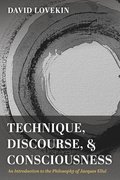 Technique, Discourse, and Consciousness