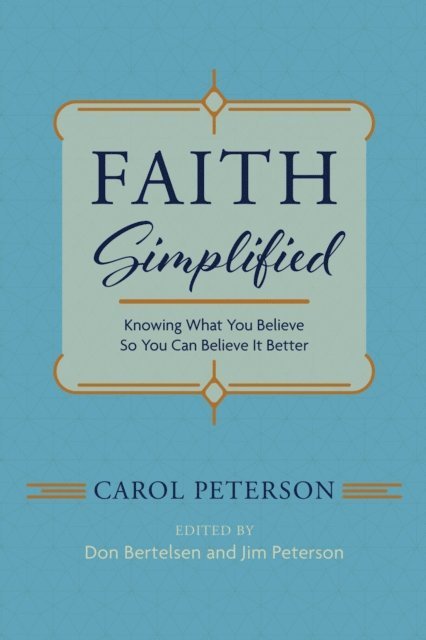 Carol Peterson, Jim Peterson, Don Bertelsen - Faith Simplified, E-bok