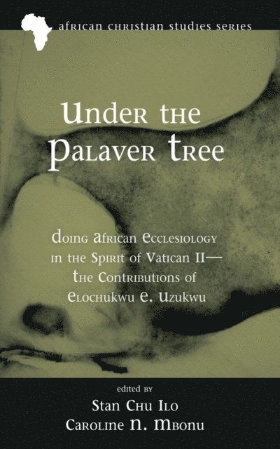 Caroline N. Mbonu, Stan Chu Ilo - Under the Palaver Tree, E-bok